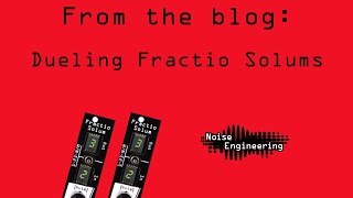 Video thumbnail for Blog: Dueling Fractio Solum by Noise Engineering