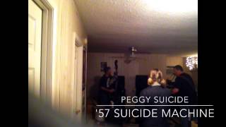 Peggy Suicide- '57 Suicide Machine
