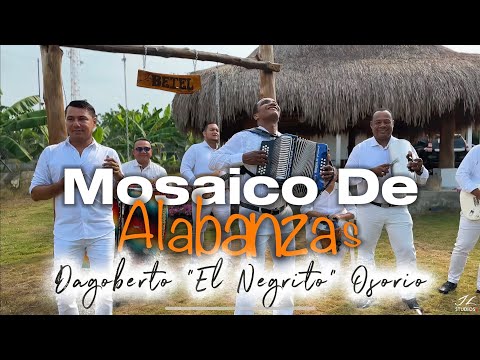 Mosaico De Alabanzas - Dagoberto "El Negrito" Osorio (Video Oficial)