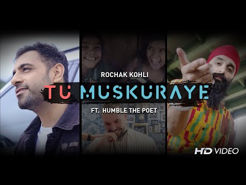 Rochak Kohli ft. Humble The Poet - TU MUSKURAYE | World Kindness Anthem