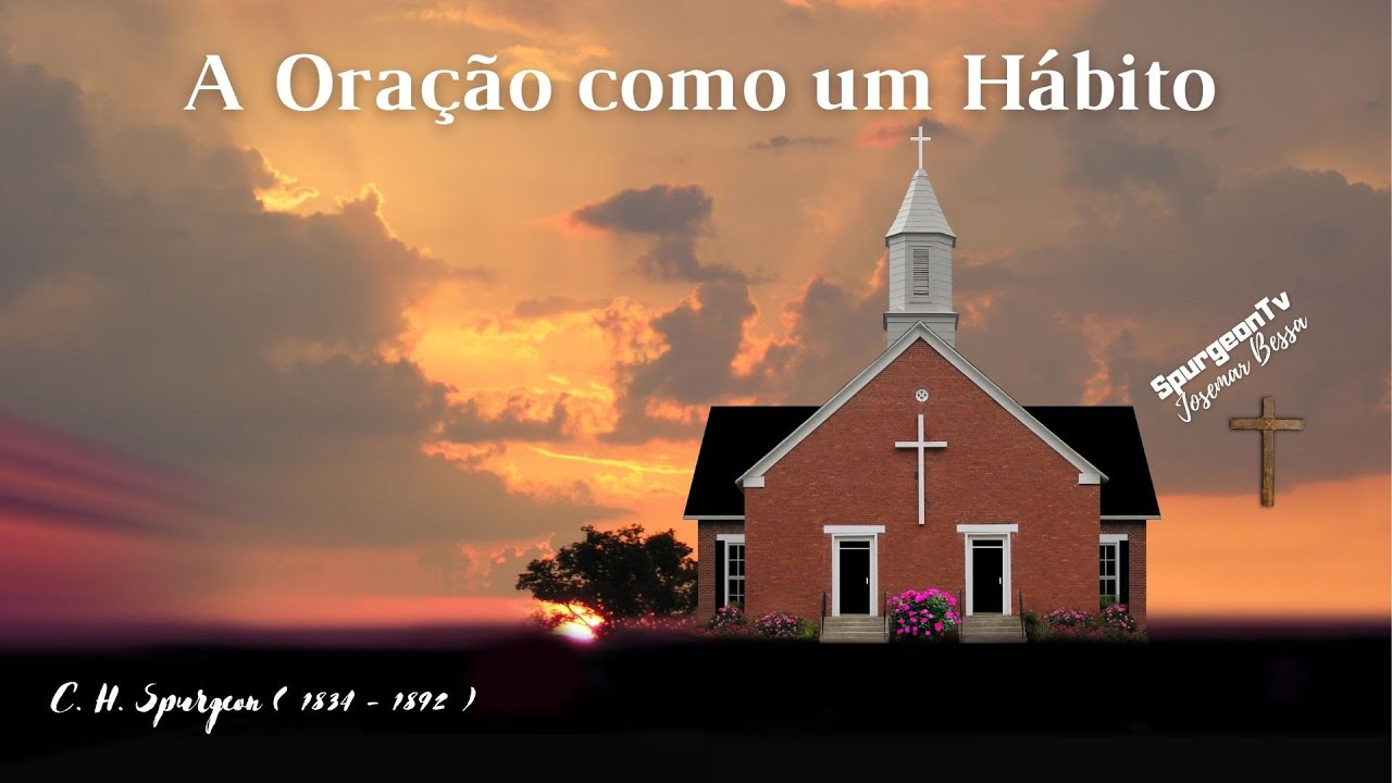 A Oração como um Hábito | Sermão 2519 |  C. H. Spurgeon