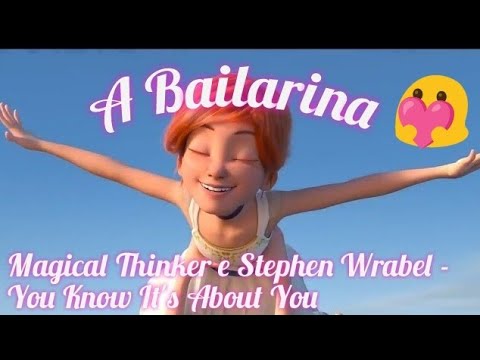 A Bailarina: Magical Thinker e Stephen Wrabel - You Know It's About You.