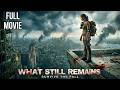 ALONE Vs THE WORLD The Last Girl On Earth What Still Remains Full HD Movie Thriller