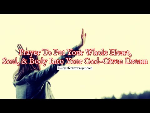 Prayer To Put Your Whole Heart, Soul, and Body Into Your God-Given Dream Video