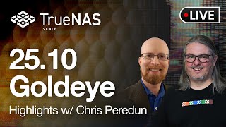TrueNAS 25.10 Goldeye - Highlights w/ Chris Peredun
