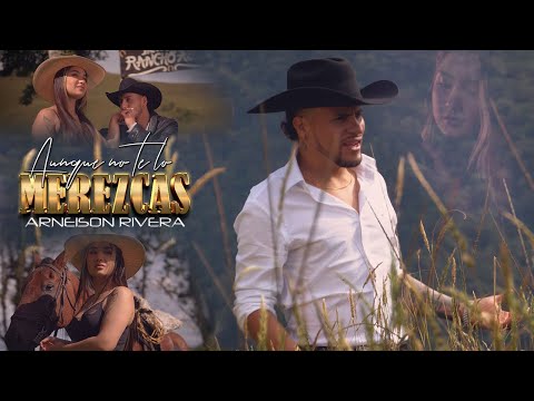 Aunque No Te Lo Merezcas - Arneison Rivera | Vídeo Oficial
