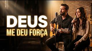 DEUS ME DEU FORÇA | Louvores Gospel para Fortalecer sua Fé