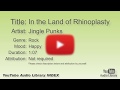 In The Land Of Rhinoplasty Jingle Punks Rock Happy YouTube Audio Library BGM