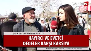 HAYIRCI VE EVETCİ  DEDELER KARŞI KARŞIYA