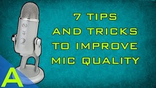 HOW TO GET THE BEST BLUE YETI (OR OTHER MIC) QUALITY - 5 TIPS AND TRICKS