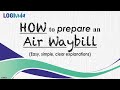 How to Prepare an Air Waybill | Easy, simple, clear explanations