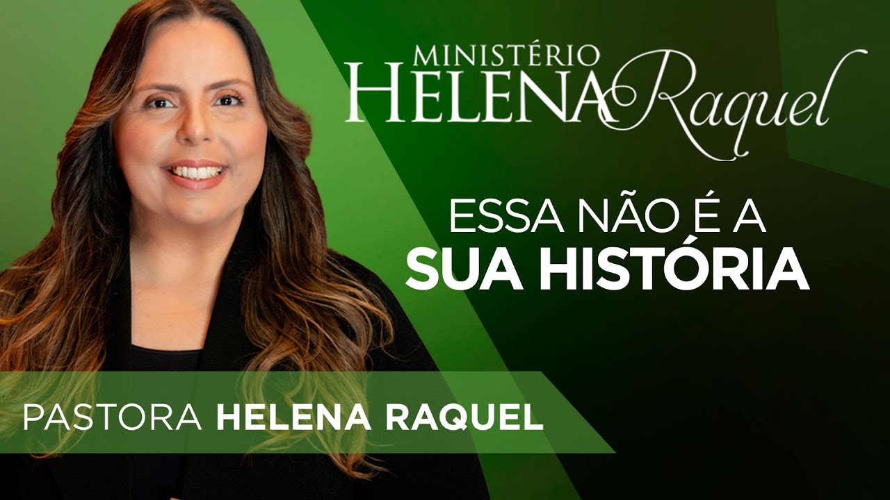 Pastora Helena Raquel | Essa Não é a Sua História