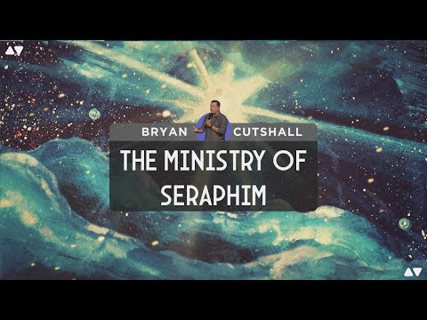The Ministry of Seraphim | Bryan Cutshall