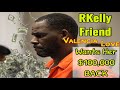 R Kelly Friėnd Valencia Love Dėmånds 100k Båck Shė Gåve R Kelly