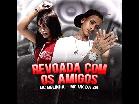 🔴Vk da Zn | Mc Belinha | Revoada com os Amigos {prod: Afera no Beat}