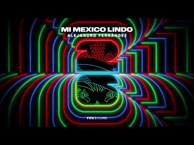 Alejandro Fernández - Mi Mexico Lindo (FIFA World Cup 2026™)