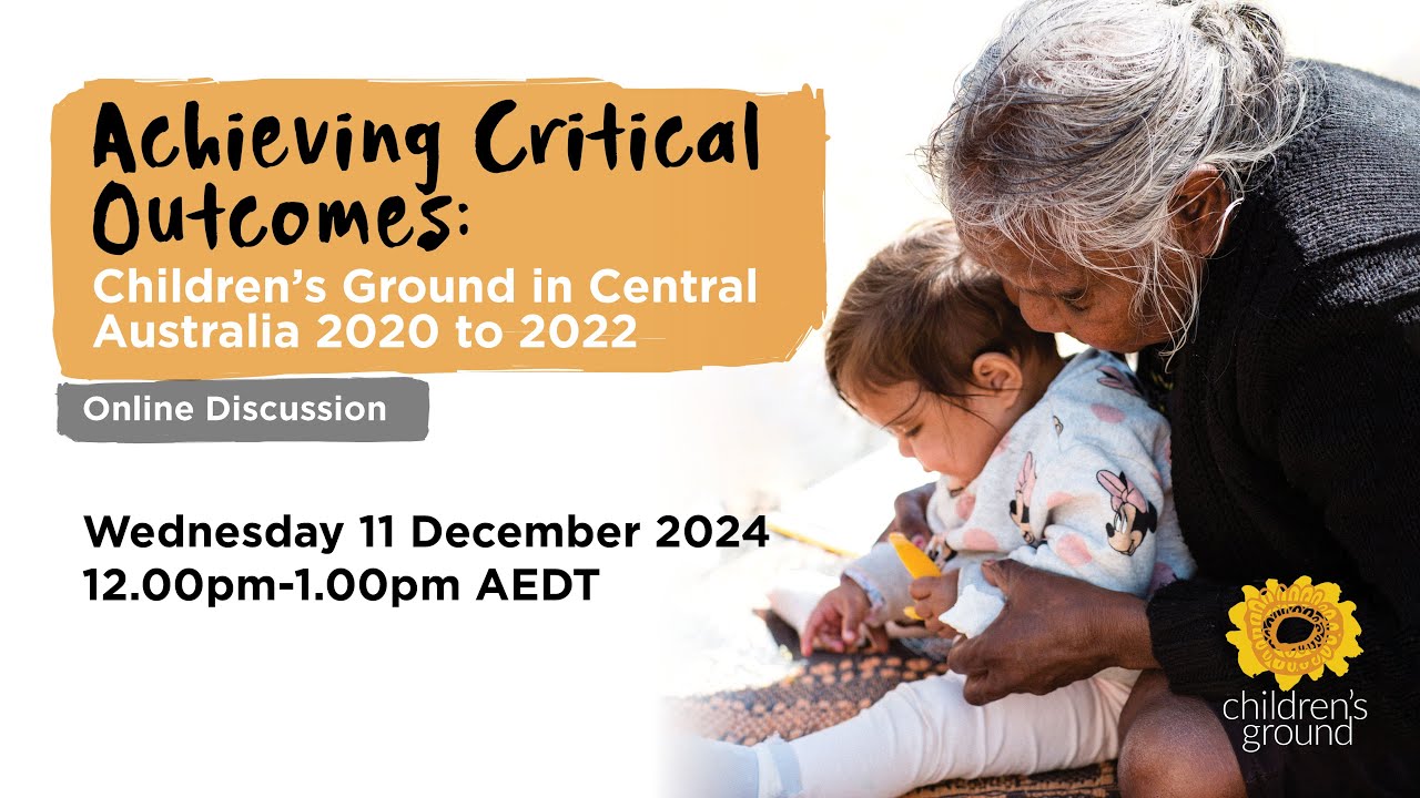 Webinar - Children's Ground Central Australia Evaluation Report 2020-2022 - 11/12/2024