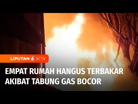 Kebakaran Akibat Regulator Tabung Gas Bocor Hanguskan 4 Rumah di Setiabudi | Liputan 6