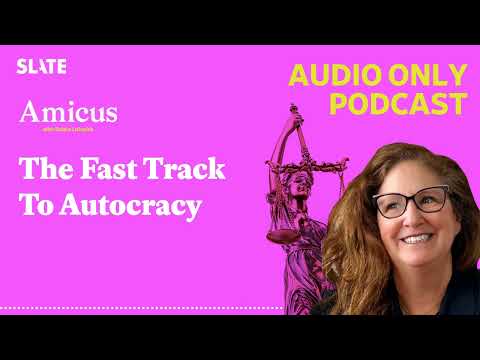 The Fast Track To Autocracy | Amicus With Dahlia Lithwick | Law, justice, and the courts