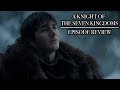 Game Of Thrones | Season 8 Episode 2 'A Knight Of The Seven Kingdoms' Review