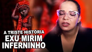 A EMOCIONANTE história do EXU MIRIM INFERNINHO