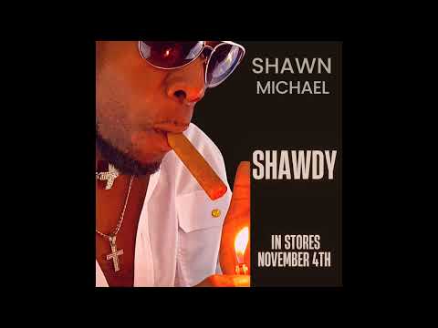 Shawn Michael - Shawdy (Explicit)