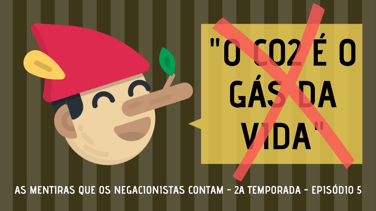 "O CO2 é o Gás da Vida" - As Mentiras que os Negacionistas Contam - T2/E5