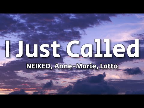 NEIKED, Anne-Marie, Latto - I Just Called (Lyrics)