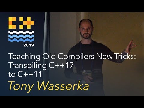 Teaching Old Compilers New Tricks: Transpiling C++17 to C++11 - Tony Wasserka [C++ on Sea 2019]