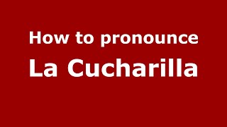 How to pronounce La Cucharilla