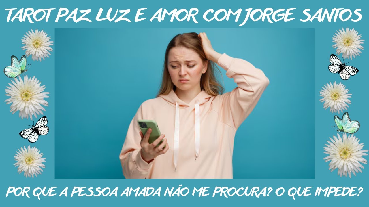 ❤️👫🏻 POR QUE A PESSOA AMADA NÃO ME PROCURA? O QUE IMPEDE? ❤️👫🏻 TAROT PAZ LUZ E AMOR COM JORGE SANTOS