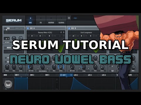 Serum Tutorial: Neuro Vowel Bass (CHEE/Vorso)