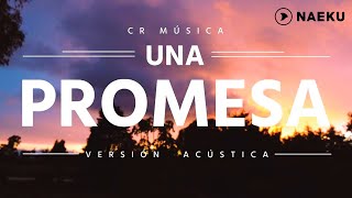 Video thumbnail of "Una promesa (Acústico) - CR MÚSICA (Prod. Tuny D)"