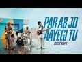 AUR PAR AB JO AAYEGI TU Official Music Video پر اب جو آئے گی تُو