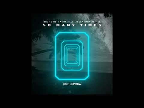 Bruno Be & Sandeville Feat. Alexandra Prince = So Many Times (Extended Mix) {2021}