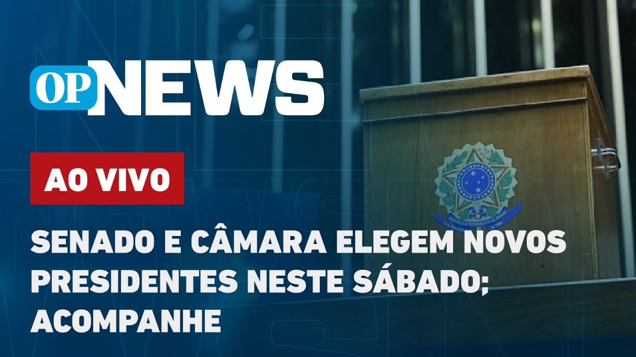 🔴 AO VIVO: Senado e Câmara elegem novos presidentes neste sábado; Acompanhe