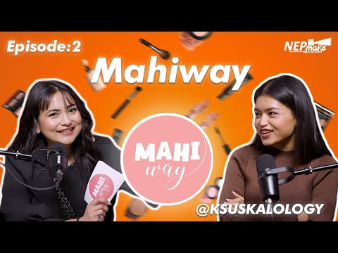 Mahi Way Episode -2 || Mahiyaa || Sushma Karki a.k.a ksuskalology || The Essence Of Life || Full Epi
