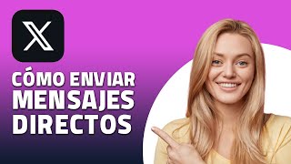 Cómo Enviar Mensajes Directos En Twitter / X. ¡Rápido y Fácil!