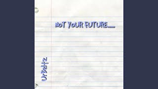 Not Your Future Music Video
