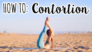 How to become a Contortionist!  Contortion Tutoria