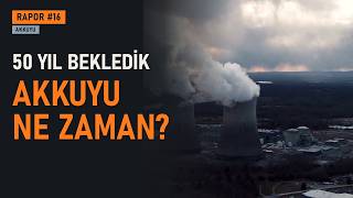 Akkuyu Ne Zaman Elektrik Verecek? Türkiye'nin 50 Yıllık Nükleer Santral Hikâyesi