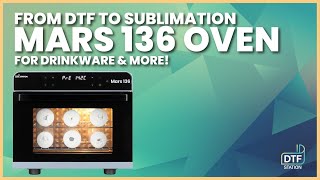 From DTF to Sublimation: Meet the Mars 136 Oven for Drinkware Production