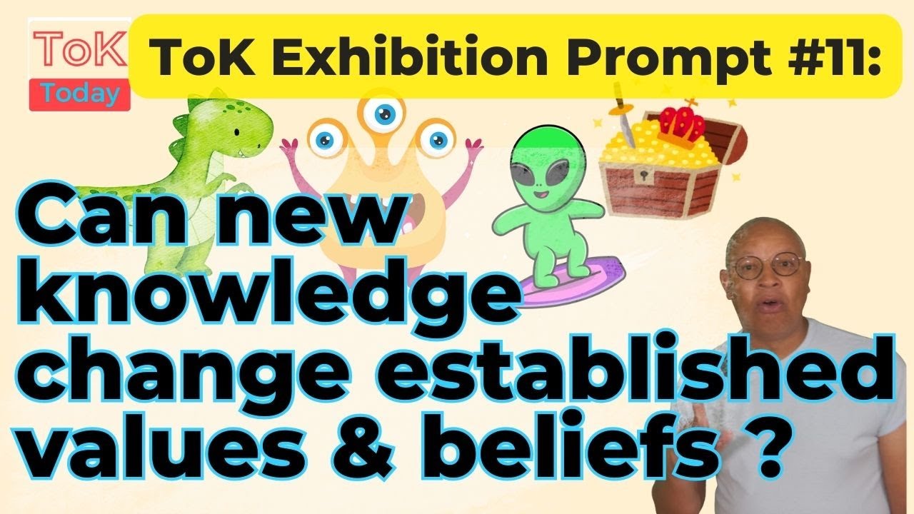 Can new knowledge change established values & beliefs ? (Exhibition Prompt #11)