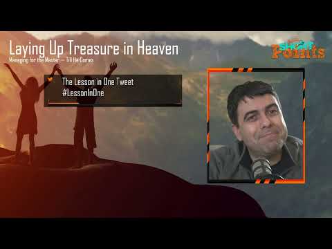 Laying Up Treasure in Heaven - Sabbath School Lesson 6, Q1, 2023