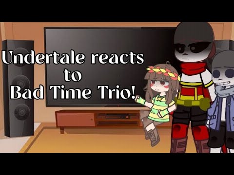 Undertale reacts to Bad Time Trio | MY AU | Gacha Nebula | By Kiro ♡