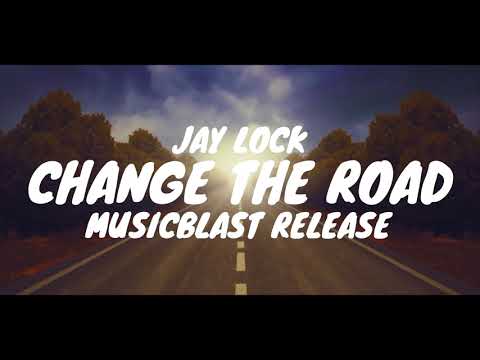 Jay Lock - Change The Road (feat. Kate Wild) [MusicBlast Release]