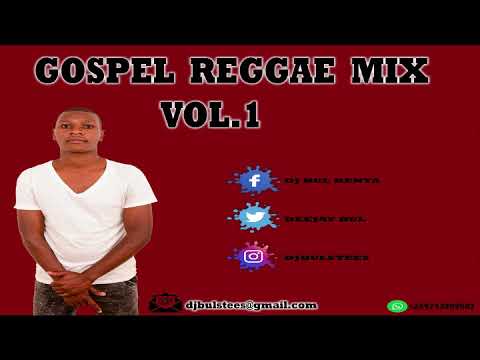 GOSPEL REGGAE MIX (VOL.1) DJ BUL STEES ft Positive, Morgan Heritage, Alaine,Jah Cure,Christafari etc