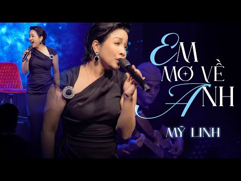 Em Mơ Về Anh - Mỹ Linh live at Mây Saigon