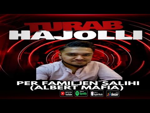 Turabi Per Familie Salihi Albert Mafia (Official Audio 2022 4K)