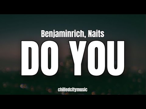 BENJAMINRICH, NAITS – Do You (Lyrics)
